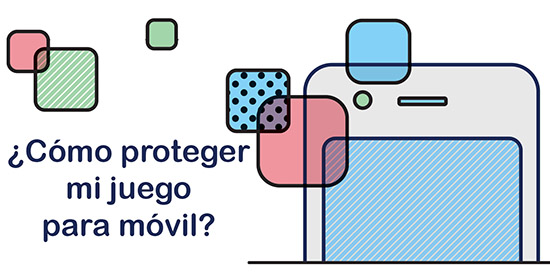 ¿Cómo proteger tu desarrollo de juego móvil?